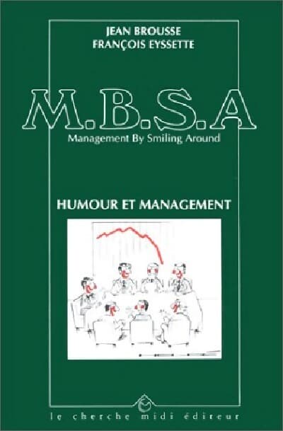 M.B.S.A., Management By Smiling Around - Jean Brousse